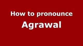 How to pronounce Agrawal