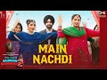 Main Nachdi Saunkan Saunkanay 2 Ammy Virk Sargun M Nimrat K Jasmeen Kaptaan Desi Crew