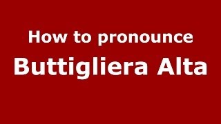 How to pronounce Buttigliera Alta