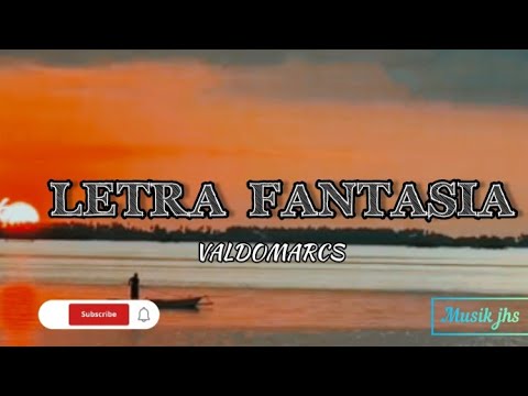 Letra fantazia - Valdomarcs ( musik jhs)