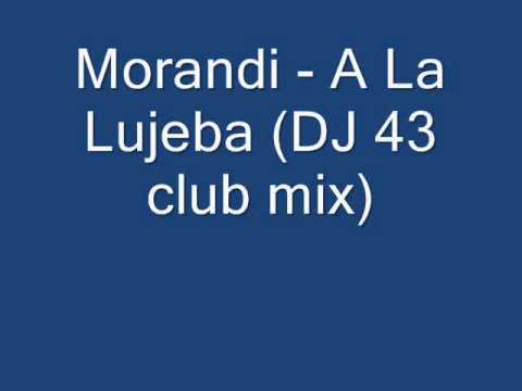 Morandi - A La Lujeba (DJ 43's club mix)