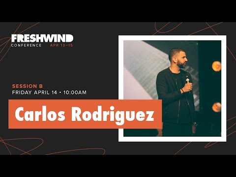 Freshwind 2017 - Friday Morning Sermon - Carlos Rodriguez