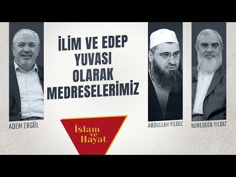İlim ve Edep Yuvası Olarak Medreselerimiz | İslam ve Hayat - [91. Bölüm]