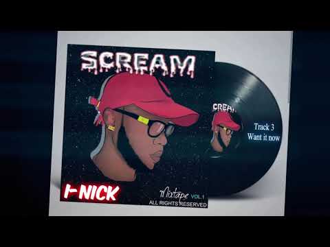 I-NICK WANT IT NOW (AUDIO VIDEO)-  RAW
