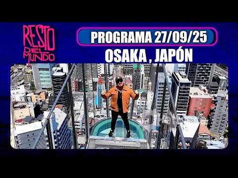 RESTO DEL MUNDO - Programa 27/09/25 - OSAKA, JAPÓN