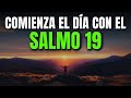 ORACIÓN DE LA MAÑANA CON EL SALMO 19 PODEROSA ORACIÓN DE REVELACIÓN Y DIRECCIÓN DIVINA