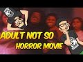 ADULT NOT SO HORROR MOVIE