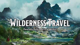 Wilderness Travel | D&amp;D/TTRPG Music | 1 Hour