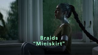 Braids - "Miniskirt" (Official Music Video)