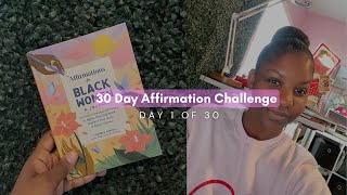 Day 1 of 30 | Affirmation Challenge | Building the Life I want