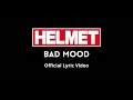 Helmet - Bad Mood (Official Lyric Video)