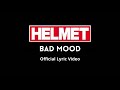 Helmet - Bad Mood (Official Lyric Video)
