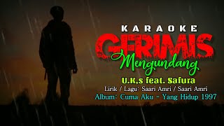Download lagu KARAOKE Gerimis Mengundang - U.K's feat. SAFURA (Original Music) mp3