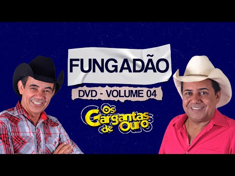 Os Gargantas de Ouro - FUNGADÃO [DVD Volume 04] - Vídeo Oficial