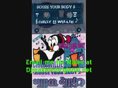 House Your Body Vol 2 - Dj Chilly Willie Chicago 90's House Dance Mix Willy Hard House