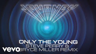 Journey - Only the Young (Steve Perry &amp; Bryce Miller Remix - Official Lyric Video)
