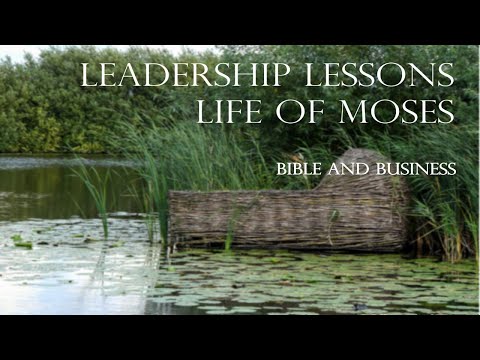 Bible Business 5: Leadership Lessons from the Life of Moses Exodus 2.1-10