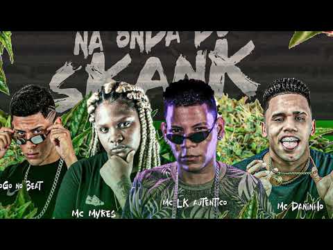 MC DANINHO, LK AUTENTICO, MC MYRES, DIOGO NO BEAT - NA ONDA DO SKANK - REMIX BREGA FUNK