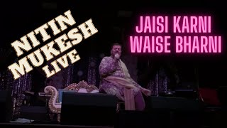 Nitin Mukesh ji singing Jaisi Karni Waisi Bharni! (See details