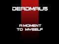 Deadmau5 - A Moment To Myself