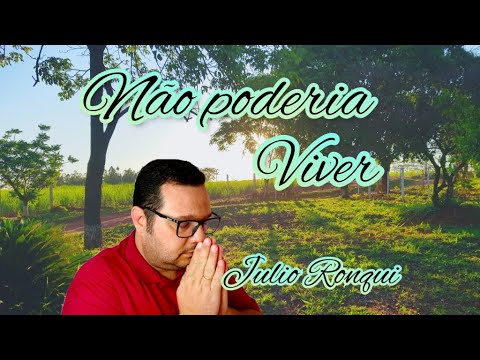 Não Poderia Viver - Julio Ronqui