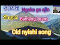 NGAKE GE AJEN TULUNG BAMANG Nyishi Song ARUNACHAL PRADESH