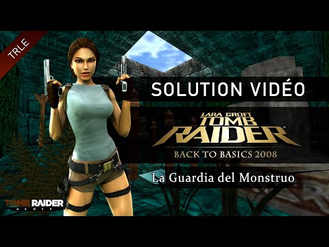 [TRLE] Tomb Raider Back to Basics 2008 : Peru (Btb2008) - #18 - La Guardia del Monstruo