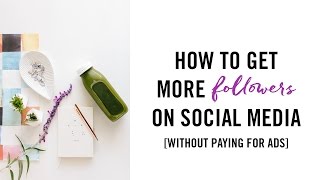 How to Get More Social Media Followers...without paying for ads