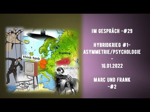 Im Gespräch-#29- Hybridkrieg #1-  Asymmetrie/Psychologie  - 16.01.2022 - Marc und Frank -#2