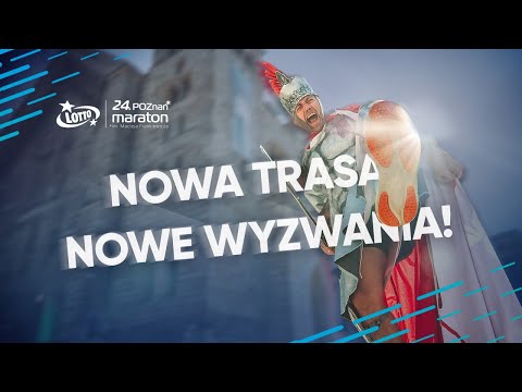 Nowa Trasa, Nowe Wyzwania! - Trasa LOTTO 24. Poznań Maratonu