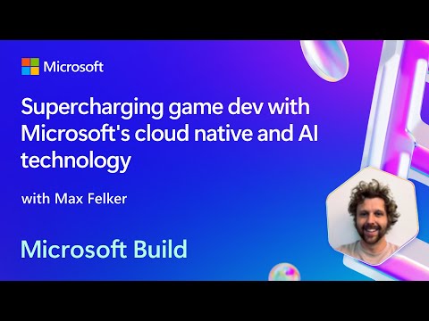 Supercharging game dev with Microsoft's cloud native and AI technology | BRK254