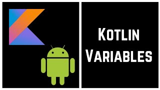 Kotlin Tutorial for Beginners - Kotlin Variables