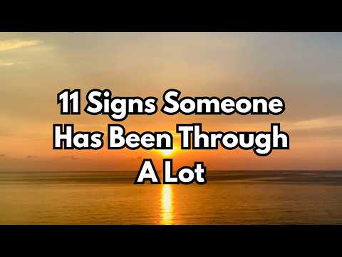 11 Subtle Signs Someone Has Been Through a Lot