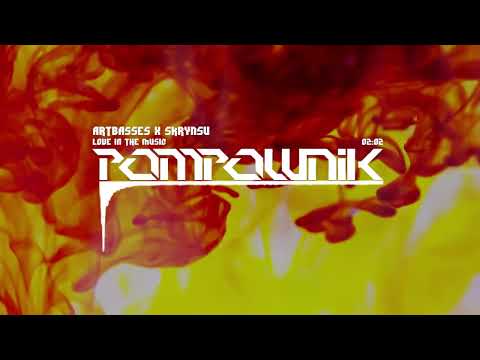 ARTBASSES x Skrynsu - LOVE IN THE MUSIC | Pompownik Reupload