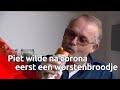 Piet genas van corona en wilde daarna als eerste een worstenbroodje