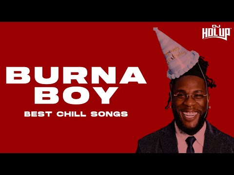 Burna Boy | 2 Hours of Chill Songs | Afrobeats/R&B MUSIC PLAYLIST