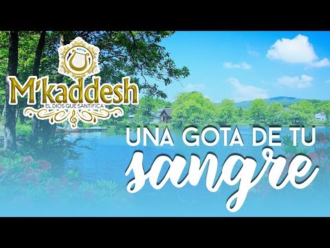 M'Kaddesh - Una Gota De Tu Sangre [Adoración Una Gota De Tu Sangre Sobre Mí]