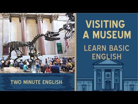 Visiting a Museum - Travel English Lessons