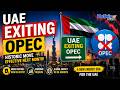 Dubai in Focus as UAE Prepares Historic Exit from OPEC
