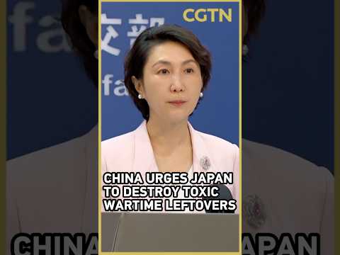 China urges Japan to destroy toxic wartime leftovers