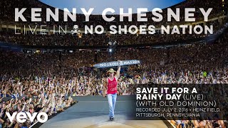 Kenny Chesney - Save It for a Rainy Day (Live With Old Dominion) (Audio)