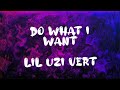 Lil Uzi Vert Do What I Want Lyrics