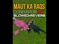 DUNIYAPUR Slowed Reverb OST