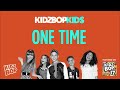KIDZ BOP Kids- One Time (With Justin Bieber) (Pseudo Video) [KIDZ BOP 17]