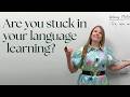 Help I M Stuck In My Language Learning