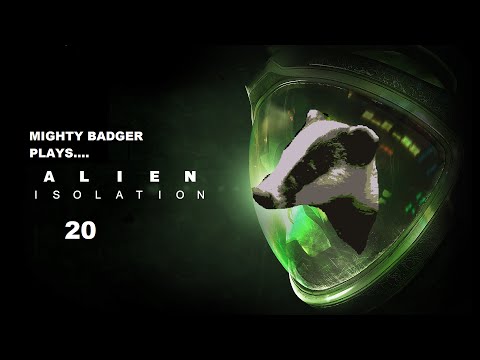 Mighty Badger Plays Alien Isolation Part 20 FINALLY MEET UP WITH SAMMIE BOY!