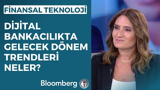 Finansal Teknoloji - Dijital Bankacılıkta Gelecek Dönem Trendleri Nele