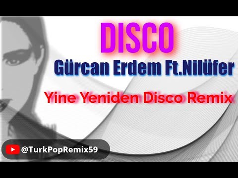 Gurcan Erdem Ft.Nilüfer - Yeniden Sev (Disco Remix)