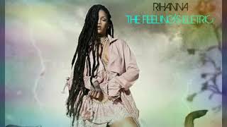 Rihanna - The Feelings Electric (Áudio)#R9