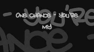 One Chance - You&#39;re My